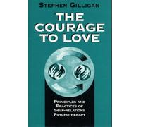 Stephen Gilligan The Courage to Love (Copertina rigida)