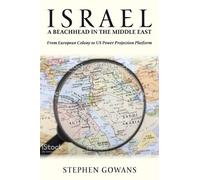 Stephen Gowans Israel, A Beachhead in the Middle East (Tascabile)