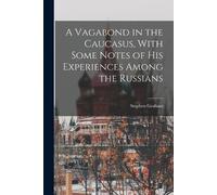 Stephen Graham A Vagabond in the Caucasus, With Some Notes of his Ex (Tascabile)
