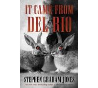 Stephen Graham Jones It Came from Del Rio (Tascabile)