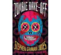 Stephen Graham Jones Zombie Bake-Off (Tascabile)