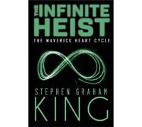 Stephen Graham King The Infinite Heist (Tascabile) Maverick Heart Cycle