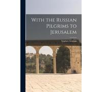 Stephen Graham With the Russian Pilgrims to Jerusalem (Tascabile)
