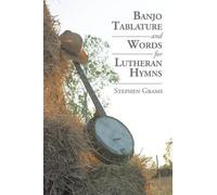 Stephen Grams Banjo Tablature and Words for Lutheran Hymns (Tascabile)