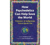 Stephen Gray How Psychedelics Can Help Save the World (Tascabile)