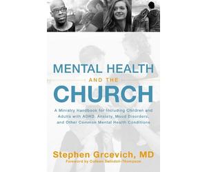 Stephen Grcevich, MD Mental Health and the Church (Tascabile)