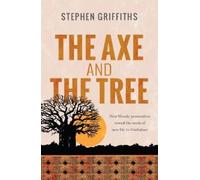 Stephen Griffiths The Axe and the Tree (Tascabile)