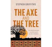 Stephen Griffiths The Axe and the Tree (Tascabile)