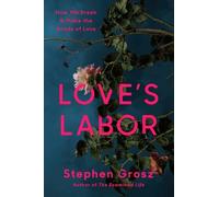 Stephen Grosz Love's Labor (Copertina rigida)