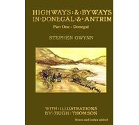 Stephen Gwynn Highways and Byways in Donegal and Antrim (Tascabile)