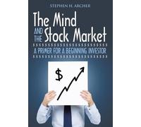 Stephen H Archer The Mind and the Stock Market (Tascabile)