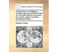 Stephen Hales A Description of Ventilators (Tascabile)