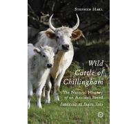 Stephen Hall Wild Cattle of Chillingham: The Natural History (Copertina rigida)