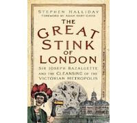 Stephen Halliday The Great Stink of London (Tascabile)