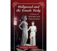Stephen Handzo Hollywood and the Female Body (Tascabile)