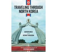 Stephen Harris Traveling Through North Korea (Tascabile)