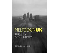 Stephen Haseler Meltdown UK - There is Another Way (Tascabile)