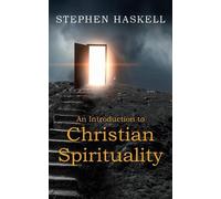 Stephen Haskell An Introduction to Christian Spirituality (Tascabile)