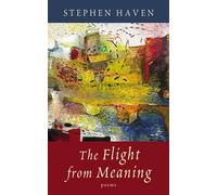 Stephen Haven The Flight from Meaning (Copertina rigida)