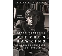 Stephen Hawking. Lo sguardo rivolto alle stelle - Ferguson Kitty