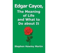 Stephen Hawley M Edgar Cayce, The Meaning of Life and What to Do Abo (Tascabile)