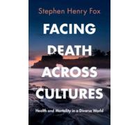 Stephen Henry Fox Facing Death Across Cultures (Tascabile)