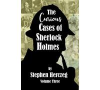 Stephen Herczeg The Curious Cases of Sherlock Holmes - Volume Three (Tascabile)