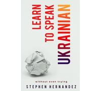 Stephen Hernandez Learn to speak Ukrainian (Tascabile)