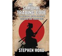 Stephen Hoad THE SAMURAI TRADING CODE - 100 Rules For Mindset (Copertina rigida)