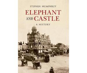 Stephen Humphrey Elephant & Castle A History (Tascabile) A History