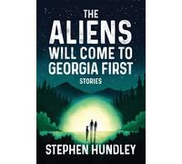 Stephen Hundley The Aliens Will Come to Georgia First (Tascabile)
