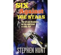 Stephen Hunt Six Against the Stars (Tascabile)