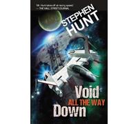 Stephen Hunt Void All The Way Down (Tascabile)
