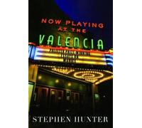 Stephen Hunter Now Playing at the Valencia (Tascabile)
