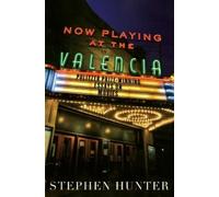 Stephen Hunter Now Playing at the Valencia (Tascabile)