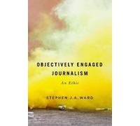 Stephen J.A. Ward Objectively Engaged Journalism (Copertina rigida)
