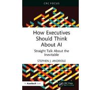 Stephen J. Andriole How Executives Should Think About AI (Tascabile)