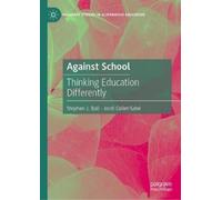 Stephen J. Ball Jordi Collet-Sabé Against School (Copertina rigida)