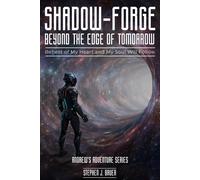 Stephen J Bauer Shadow-Forge Beyond the Edge of Tomorrow (Tascabile)