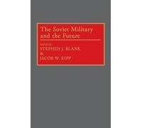 Stephen J. Blank Jacob Kip The Soviet Military and the Futur (Copertina rigida)