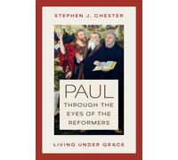 Stephen J Chester Paul Through the Eyes of the Reformers (Tascabile)