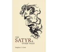 Stephen J Clark The Satyr & Other Tales (Tascabile)