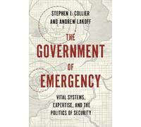 Stephen J. Collier Andrew Lakoff The Government of Emergency (Copertina rigida)