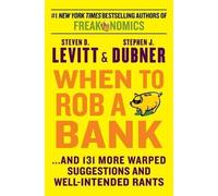 Stephen J Dubner Steven D Levitt When to Rob a Bank (Copertina rigida)