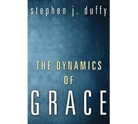 Stephen J Duffy The Dynamics of Grace (Tascabile)