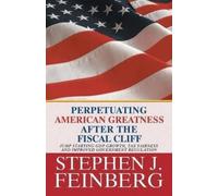 Stephen J Feinb Perpetuating American Greatness after the Fiscal Cl (Tascabile)