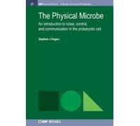 Stephen J. Hagen The Physical Microbe (Tascabile) IOP Concise Physics