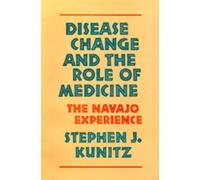Stephen J. Kunitz Disease Change and the Role of Medicine (Tascabile)