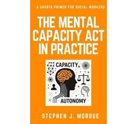Stephen J Mordue The Mental Capacity Act in Practice (Tascabile)