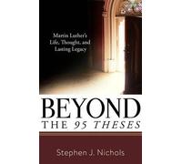 Stephen J. Nichols Beyond the Ninety-Five Theses (Tascabile)